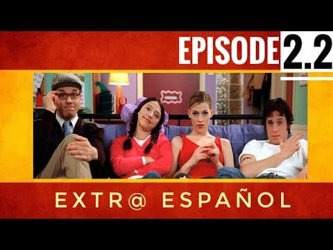 EXTRA SPANISH (Ep 02.2) - Learn Spanish with this music video